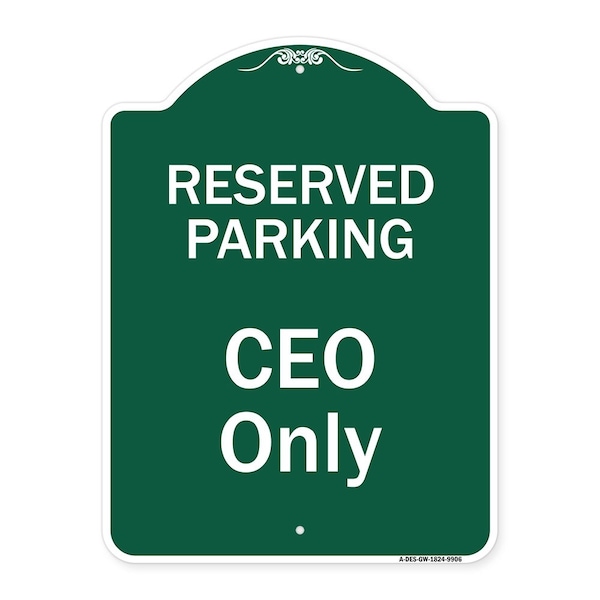 Reserved Parking Ceo Only Heavy-Gauge Aluminum Architectural Sign, 24" x 18", GW-1824-9906